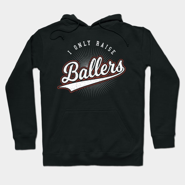 I Only Raise Ballers Mom Gift Hoodie by aneisha